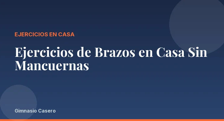 Ejercicios de Brazos en Casa Sin Mancuernas