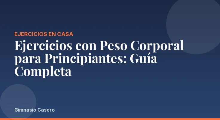 Ejercicios con Peso Corporal para Principiantes: Guía Completa